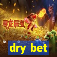 dry bet